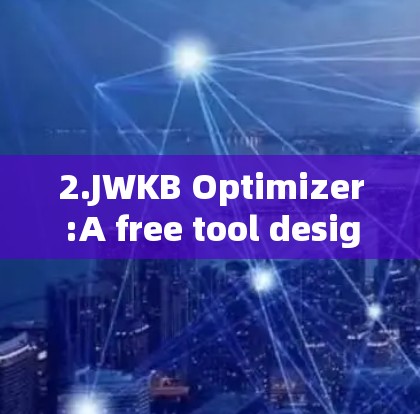 2.JWKB Optimizer:A free tool designed to improve the performance of Java applications.