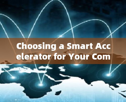 Choosing a Smart Accelerator for Your Computer Choosing a Smart Accelerator for Your Computer