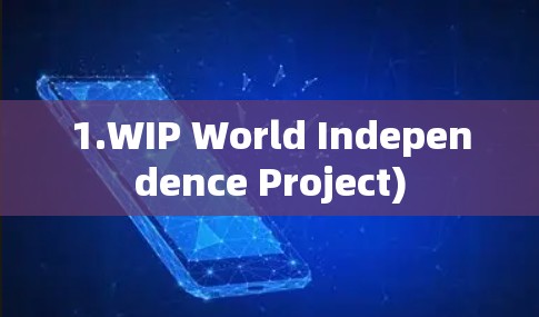 1.WIP World Independence Project)