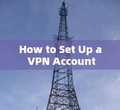How to Set Up a VPN Account How to Set Up a VPN Account