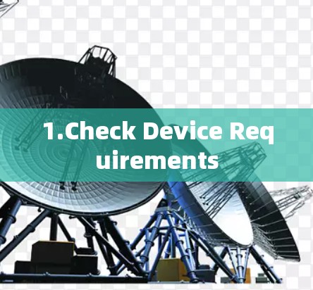 1.Check Device Requirements