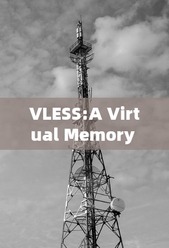 VLESS:A Virtual Memory Framework for Web Development
