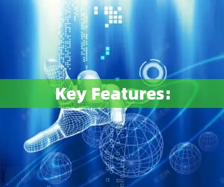Key Features: Key Features: