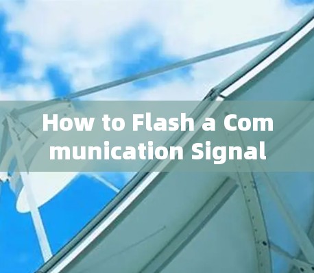 How to Flash a Communication Signal