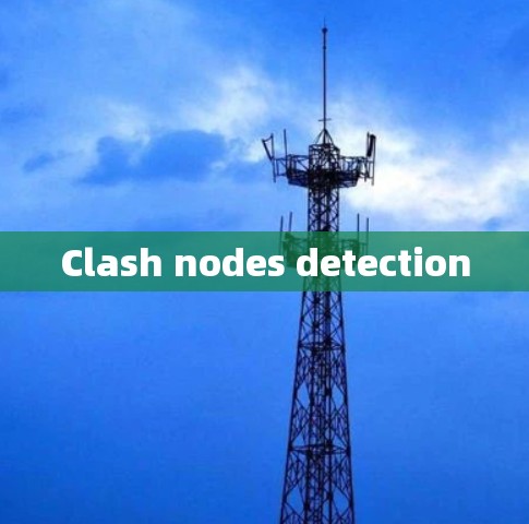 Clash nodes detection Clash nodes detection