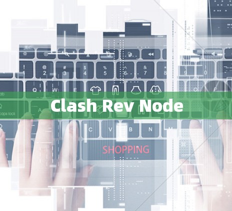 Clash Rev Node
