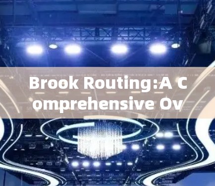 Brook Routing:A Comprehensive Overview